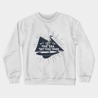 Let The Sea Set You Free Crewneck Sweatshirt